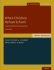 When Children Refuse School : Parent Workbook - Book