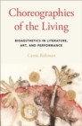 Choreographies of the Living : Bioaesthetics in Literature, Art, and Performance - Book