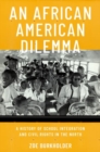 An African American Dilemma : A History of School Integration and Civil Rights in the North - Book