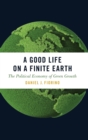 A Good Life on a Finite Earth : The Political Economy of Green Growth - Book