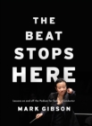 The Beat Stops Here : Lessons on and off the Podium for Today's Conductor - Book