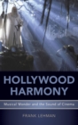 Hollywood Harmony : Musical Wonder and the Sound of Cinema - Book