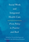 Social Work and Integrated Health Care : From Policy to Practice and Back - Book