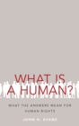 What Is a Human? : What the Answers Mean for Human Rights - Book