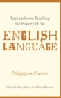 Approaches to Teaching the History of the English Language : Pedagogy in Practice - Book