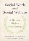 Social Work and Social Welfare : A Human Rights Foundation - Book