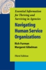 Navigating Human Service Organizations, Third Edition : Essential Information for Thriving and Surviving in Agencies - Book