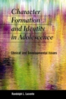 Character Formation and Identity in Adolescence : Clinical and Developmental Issues - Book