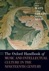 The Oxford Handbook of Music and Intellectual Culture in the Nineteenth Century - Book