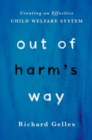 Out of Harm's Way : Creating an Effective Child Welfare System - Book
