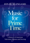 Music for Prime Time : A History of American Television Themes and Scoring - Book