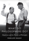 What Do Philosophers Do? : Skepticism and the Practice of Philosophy - eBook