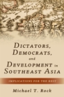 Dictators, Democrats, and Development in Southeast Asia : Implications for the Rest - eBook