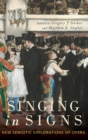 Singing in Signs : New Semiotic Explorations of Opera - Book