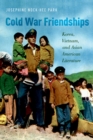 Cold War Friendships : Korea, Vietnam, and Asian American Literature - eBook