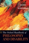 The Oxford Handbook of Philosophy and Disability - Book
