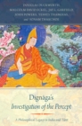 Dignaga's Investigation of the Percept : A Philosophical Legacy in India and Tibet - eBook
