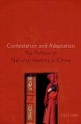 Contestation and Adaptation : The Politics of National Identity in China - Book