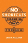 No Shortcuts : Organizing for Power in the New Gilded Age - Book