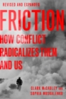 Friction : How Conflict Radicalizes Them and Us, Revised and Expanded Edition - Book
