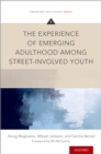 The Experience of Emerging Adulthood Among Street-Involved Youth - eBook