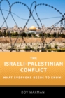 The Israeli-Palestinian Conflict : What Everyone Needs to Know? - eBook