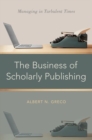 The Business of Scholarly Publishing : Managing in Turbulent Times - Book