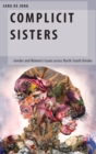 Complicit Sisters : Gender and Women's Issues across North-South Divides - Book