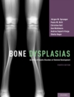 Bone Dysplasias : An Atlas of Genetic Disorders of Skeletal Development - Book
