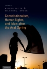 Constitutionalism, Human Rights, and Islam after the Arab Spring - eBook