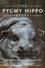 The Pygmy Hippo Story : West Africa's Enigma of the Rainforest - eBook