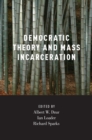 Democratic Theory and Mass Incarceration - eBook