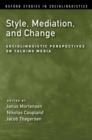 Style, Mediation, and Change : Sociolinguistic Perspectives on Talking Media - Book