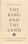The King and the Land : A Geography of Royal Power in the Biblical World - eBook