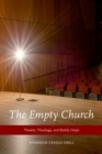 The Empty Church : Theater, Theology, and Bodily Hope - Book