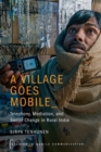 A Village Goes Mobile : Telephony, Mediation, and Social Change in Rural India - Book