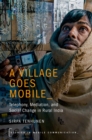 A Village Goes Mobile : Telephony, Mediation, and Social Change in Rural India - eBook