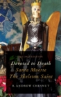 Devoted to Death : Santa Muerte, the Skeleton Saint - Book