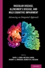 Vascular Disease, Alzheimer's Disease, and Mild Cognitive Impairment : Advancing an Integrated Approach - Book