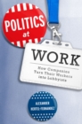 Politics at Work : How Companies Turn Their Workers into Lobbyists - eBook