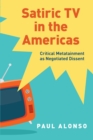 Satiric TV in the Americas : Critical Metatainment as Negotiated Dissent - eBook