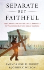 Separate but Faithful : The Christian Right's Radical Struggle to Transform Law & Legal Culture - Book
