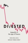 Divested : Inequality in Financialized America - Book