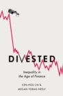 Divested : Inequality in the Age of Finance - eBook