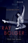 Ray Bolger : More than a Scarecrow - Book