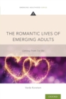 The Romantic Lives of Emerging Adults : Getting from I to We - Book