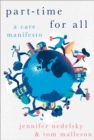 Part-Time for All : A Care Manifesto - eBook