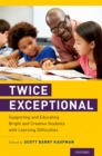 Twice Exceptional : Supporting and Educating Bright and Creative Students with Learning Difficulties - eBook