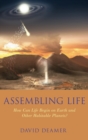 Assembling Life : How Can Life Begin on Earth and Other Habitable Planets? - Book
