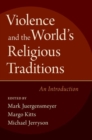 Violence and the World's Religious Traditions : An Introduction - Book